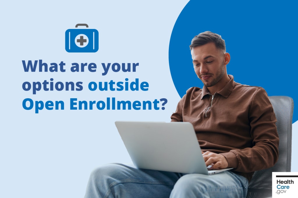 Explore Your Health Care Options After Open Enrollment | HealthCare.gov